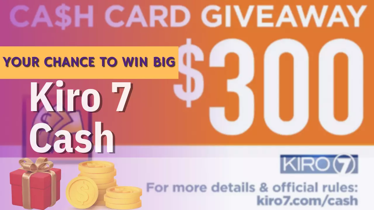 Kiro 7 Cash Card Giveaway Your Chance to Win Big